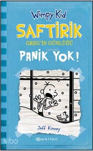 Saftirik Greg'in Günlüğü - Panik Yok! | Jeff Kinney | Epsilon Yayınevi