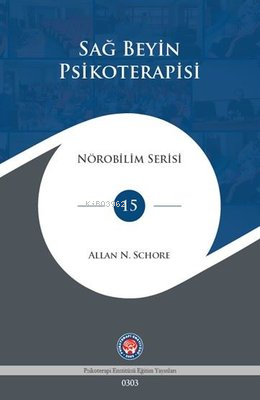 Sağ Beyin Psikoterapisi - Nörobilim Serisi 15 | Allan N. Schore | Psik