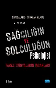 Sağcılığın ve Solculuğun Psikolojisi : Farklı Dünyaların İnsanları | S