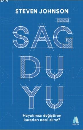 Sağduyu Hayatımızı Değiştiren Kararları Nasıl Alırız? | Steven Johnson