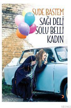 Sağı Deli Solu Belli Kadın | Sude Bastem | Cinius Yayınları