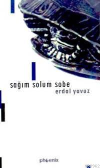 Sağım Solum Sobe | Erdal Yavuz | Phoenix Yayınevi