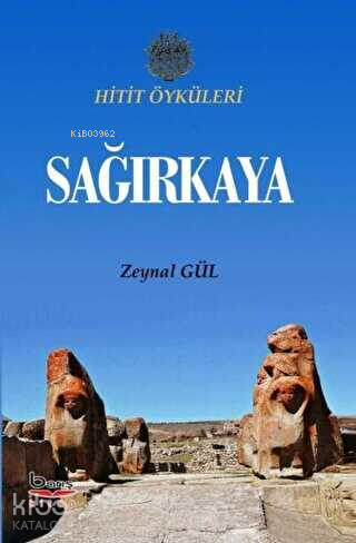 Sağırkaya ( Hitit Öyküleri ) | Zeynal Gül | Barış Kitap Yayıncılık