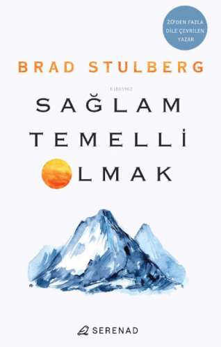 Sağlam Temelli Olmak | Brad Stulberg | Serenad Yayınevi