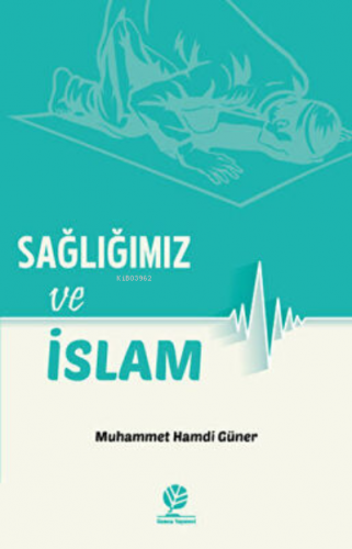 Sağlığımız Ve İslam | Muhammed Hamdi Güner | Gonca Yayınevi