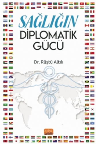 Sağlığın Diplomatik Gücü | Rüştü Altılı | Nobel Bilimsel Eserler