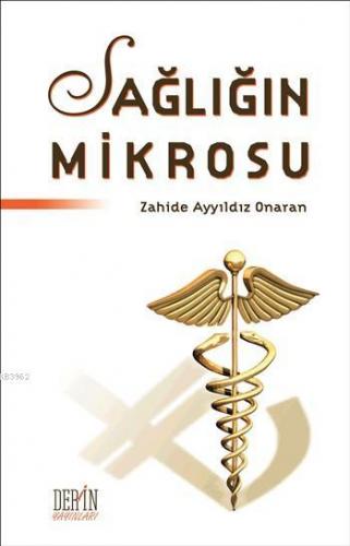 Sağlığın Mikrosu | Zahide Ayyıldız Onaran | Derin Yayınları