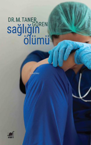 Sağlığın Ölümü | M. Taner Gören | Ayrıntı Yayınları