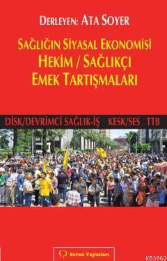 Sağlığın Siyasal Ekonomisi; Hekim / Sağlıkçı Emek Tartışmaları | Ata S