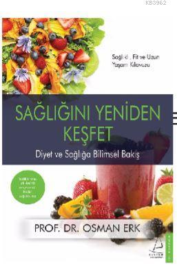 Sağlığını Yeniden Keşfet; Diyet ve Sağlığa Bilimsel Bakış | Osman Erka