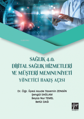 Sağlık 4.0, Dijital Sağlık Hizmetleri ve Müşteri Memnuniyeti Yönetici 