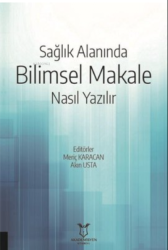 Sağlık Alanında Bilimsel Makale Nasıl Yazılır | Akın Usta | Akademisye