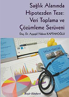 Sağlık Alanında Hipotezden Teze: Veri Toplama ve Çözümleme Serüveni | 