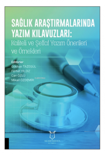 Sağlık Araştırmalarında Yazım Kılavuzları: ;Kaliteli ve Şeffaf Yazım Ö