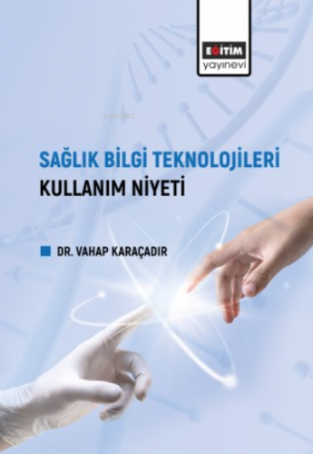 Sağlık Bilgi Teknolojileri Kullanım Niyeti | Vahap Karaçadır | Eğitim 