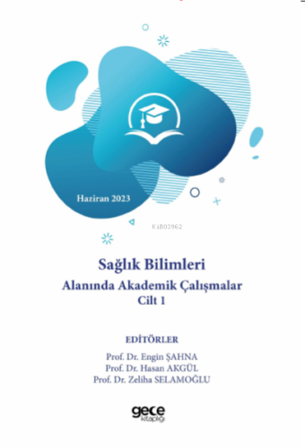 Sağlık Bilimleri Alanında Akademik Çalışmalar Cilt | Engin Şahna | Gec