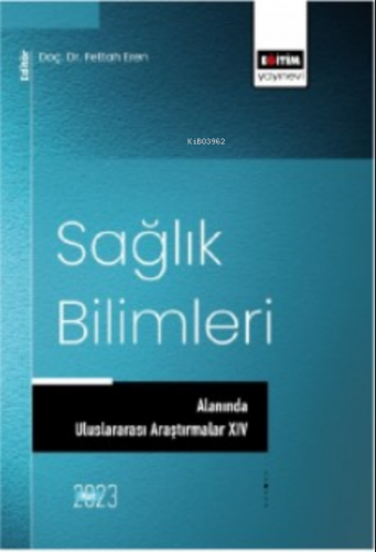 Sağlık Bilimleri Alanında Uluslararası Araştırmalar XIV | Fettah Eren 