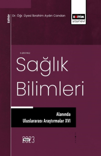 Sağlık Bilimleri Alanında Uluslararası Araştırmalar XVI | İbrahim Aydı