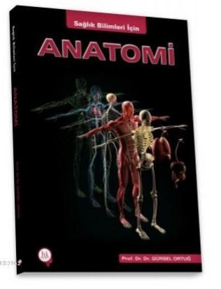 Sağlık Bilimleri İçin Anatomi | Gürsel Ortuğ | Hipokrat Kitabevi