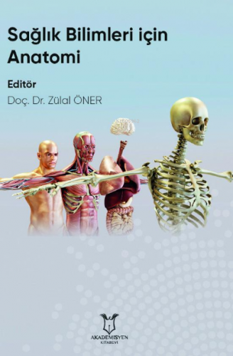 Sağlık Bilimleri İçin Anatomi | Zülal Öner | Akademisyen Kitabevi