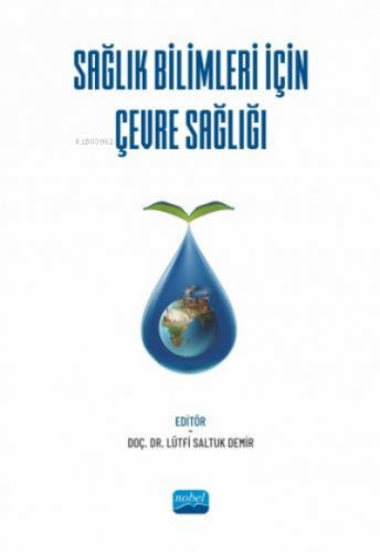 Sağlık Bilimleri İçin Çevre Sağlığı | Lütfi Saltuk Demir | Nobel Akade