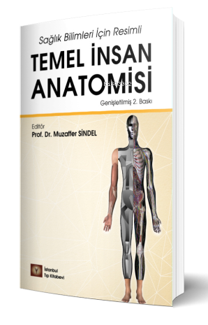 Sağlık Bilimleri İçin Resimli Temel İnsan Anatomisi | Muzaffer Sindel 