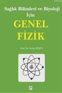 Sağlık Bilimleri ve Biyoloji İçin Genel Fizik | Sedat Özsoy | Gazi Kit