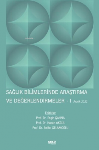 Sağlık Bilimlerinde Araştırma ve Değerlendirmeler 1 - Aralık 2022 | Ha