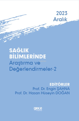 Sağlık Bilimlerinde Araştırma ve Değerlendirmeler-2 - Aralık 2023 | En