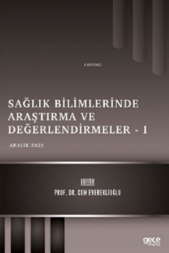 Sağlık Bilimlerinde Araştırma ve Değerlendirmeler – I - Aralık 2021 | 