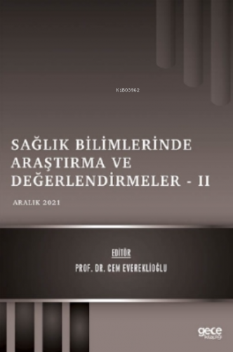 Sağlık Bilimlerinde Araştırma ve Değerlendirmeler – II / Aralık 2021 |