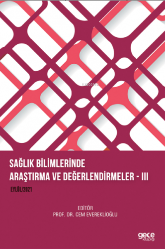 Sağlık Bilimlerinde Araştırma ve Değerlendirmeler – III Eylül 2021 | C