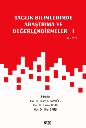 Sağlık Bilimlerinde Araştırma ve Değerlendirmeler | Hasan Akgül | Gece