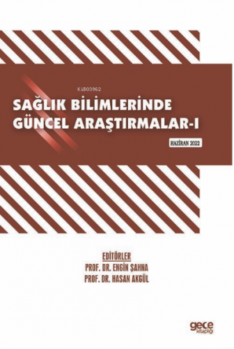 Sağlık Bilimlerinde Güncel Araştırmalar-I / Haziran 2022 | Hasan Akgül