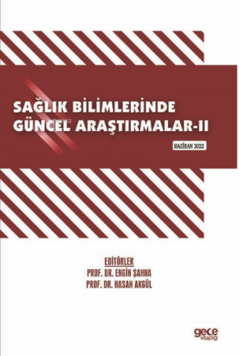 Sağlık Bilimlerinde Güncel Araştırmalar-II / Haziran 2022 | Hasan Akgü