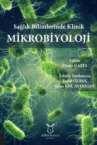 Sağlık Bilimlerinde Klinik Mikrobiyoloji | Deniz Gazel | Akademisyen K