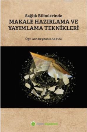 Sağlık Bilimlerinde Makale Hazırlama ve Yayımlama Teknikleri | Beyhan 