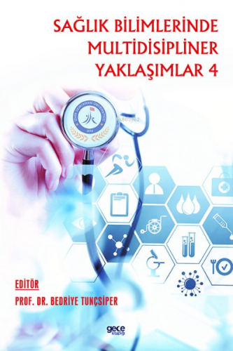 Sağlık Bilimlerinde Multidispliner Yaklaşımlar 4 | Bedriye Tunçsiper |