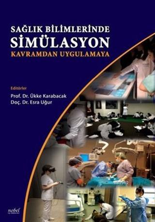 Sağlık Bilimlerinde Simülasyon - Kavramdan Uygulamaya | Ükke Karabacak