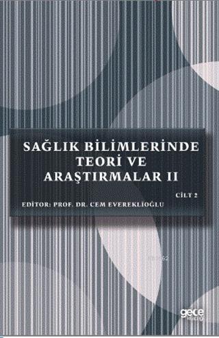 Sağlık Bilimlerinde Teori ve Araştırmalar 2 Cilt 2 | Cem Evereklioğlu 