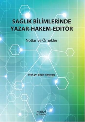 Sağlık Bilimlerinde Yazar-Hakem-Editör | Bilgin Timuralp | Nobel Tıp K