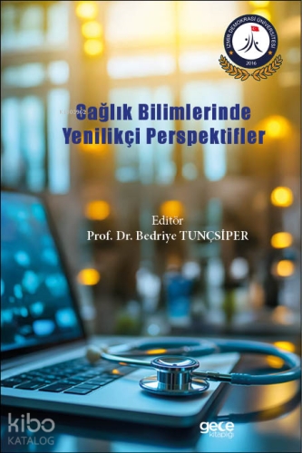 Sağlık Bilimlerinde Yenilikçi Perspektifler | Bedriye Tunçsiper | Gece