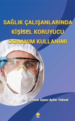 Sağlık Çalışanlarında Kişisel Koruyucu Donanım Kullanımı | Ayfer Yükse