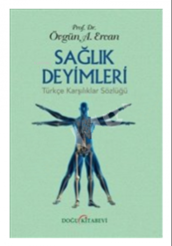 Sağlık Deyimleri:;Türkçe Karşılıklar Sözlüğü | Övgün Ahmet Ercan | Doğ