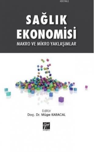 Sağlık Ekonomisi Makro ve Mikro Yaklaşımlar | Müge Karacal | Gazi Kita