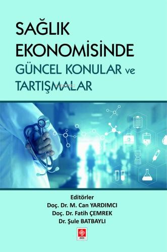 Sağlık Ekonomisinde Güncel Konular ve Tartışmalar | Can Yardımcı | Eki