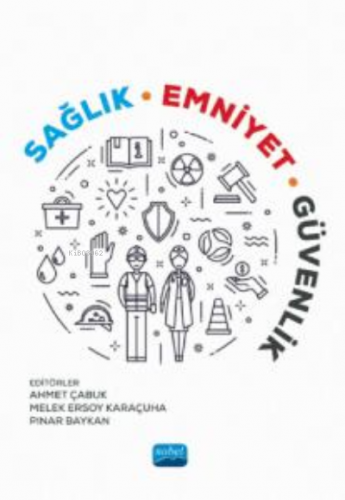 Sağlık Emniyet Güvenlik | Ahmet Çabuk | Nobel Akademik Yayıncılık