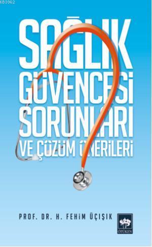 Sağlık Güvencesi Sorunları ve Çözüm Önerileri | H. Fehim Üçışık | Ötük