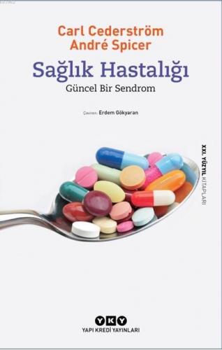 Sağlık Hastalığı; Güncel Bir Sendrom | Andre Spicer | Yapı Kredi Yayın