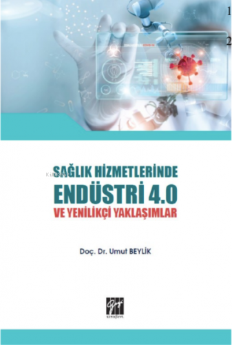 Sağlık Hizmetlerinde Endüstri 4 ve Yenilikçi Yaklaşımlar | Umut Beylik